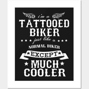 I’M A Tattooed Biker Just Like A Normal Biker Except Much Cooler Posters and Art